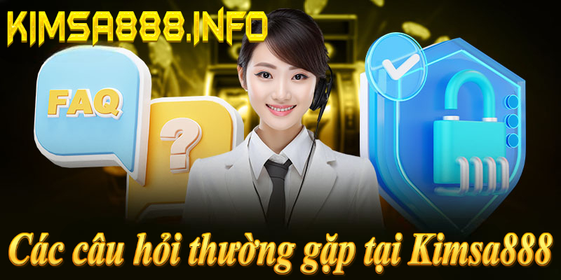 Giới thiệu & Câu hỏi thường gặp Kimsa888: Đăng ký nhanh, nạp rút 5p, hỗ trợ 24/7!