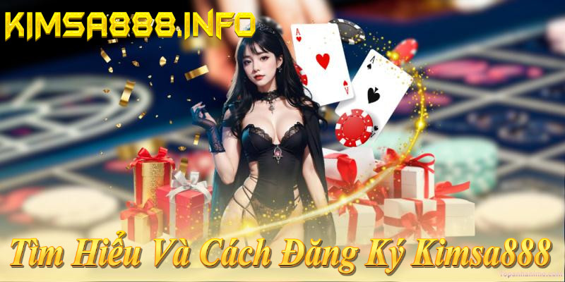 Đăng Ký Kimsa888 30 Giây – Nhận 150% Thưởng Ngay! Tìm hiểu Kimsa888 & đăng ký nhanh: Nhận thưởng 100%, bảo mật 2 lớp!