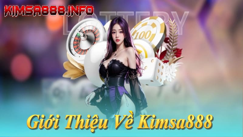 Kimsa888 – Nhà cái uy tín hàng đầu Châu Á 2026 với giấy phép PAGCOR, thưởng 200% nạp đầu