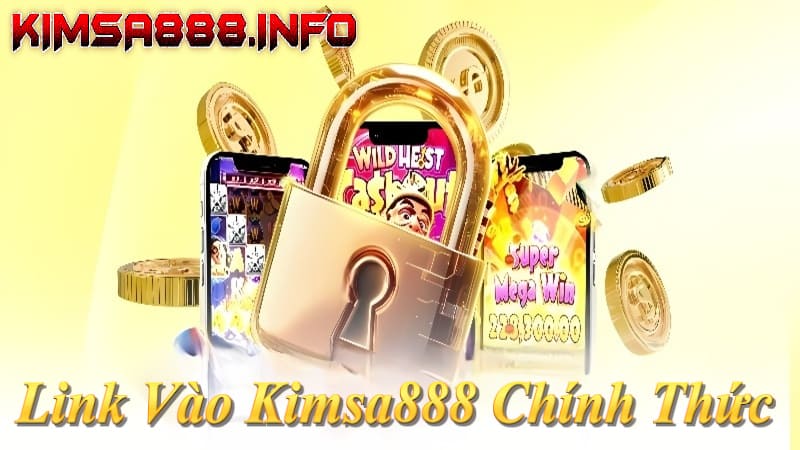 Link Kimsa888 chính thức 2026: kimsa888.com | kimsa888.info – Không chặn, cập nhật 24/7