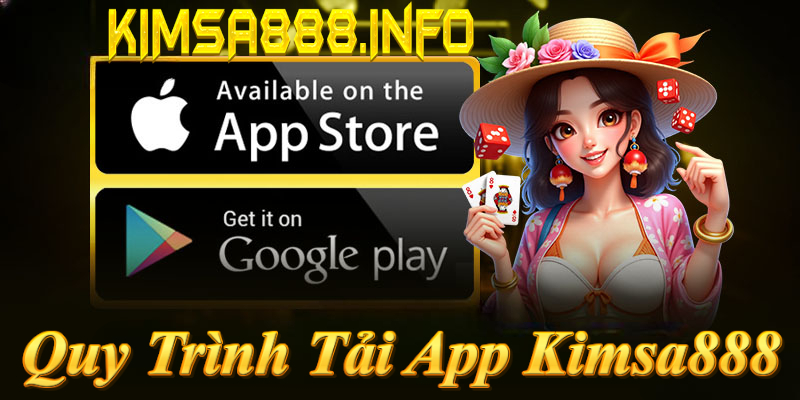 Quy trình tải App Kimsa888: Chọn nền tảng → Tìm tải → Cài đặt & đăng ký!