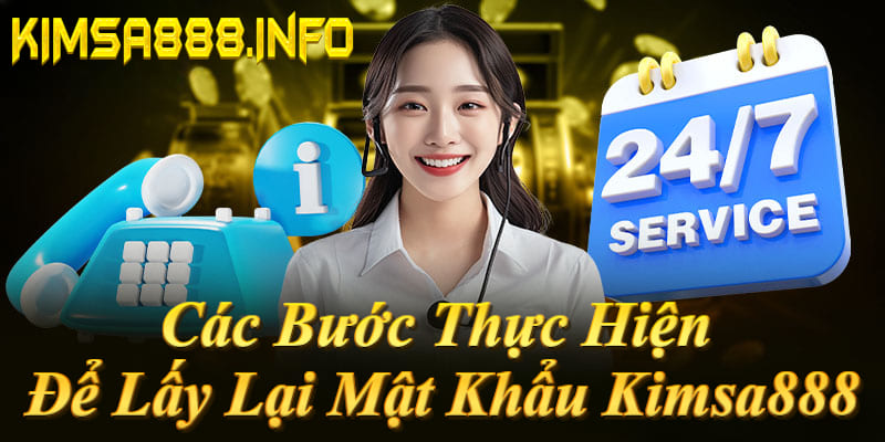 Các bước lấy lại mật khẩu Kimsa888: Truy cập link → Chọn Quên MK → Chat CSKH cung cấp info → Xác minh & reset nhanh! 