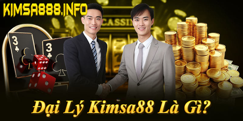 Đại lý Kimsa88 là Giới thiệu thành viên mới, nhận hoa hồng 30 - 50% trọn đời!