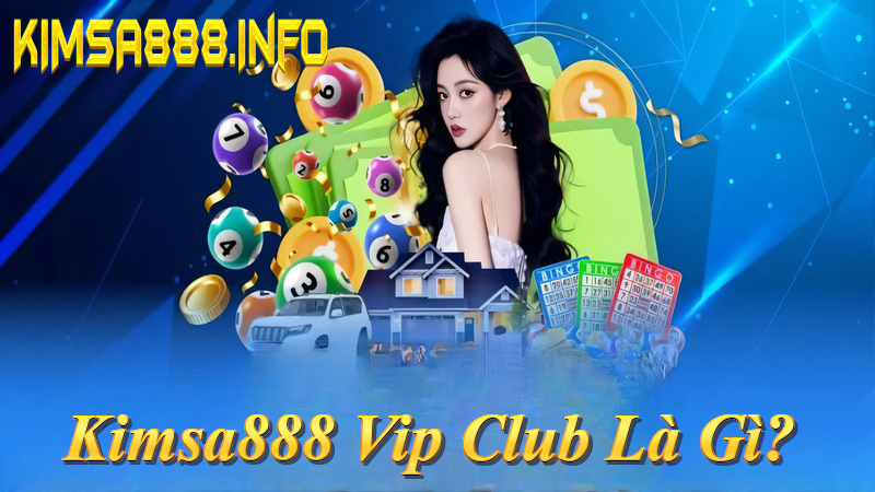 Kimsa888 VIP Club: Chương trình 5 cấp Đồng-Kim Cương, ưu đãi hoàn trả 2.5%, quà 28.888k!