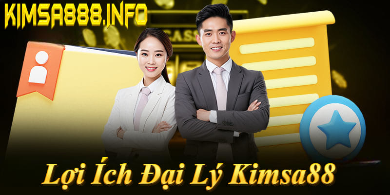 Lợi ích đại lý Kimsa88: Hoa hồng 30-50% trọn đời, thanh toán hàng tháng, hỗ trợ 24/7!